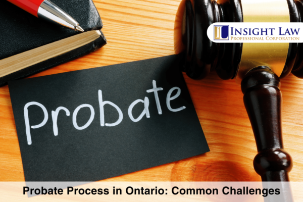 Probate Process in Ontario Common Challenges