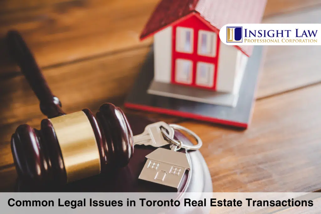 Common Legal Issues in Toronto Real Estate Transactions